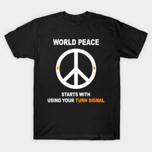 World Peace Starts with Using Your Turn Signal T-Shirt